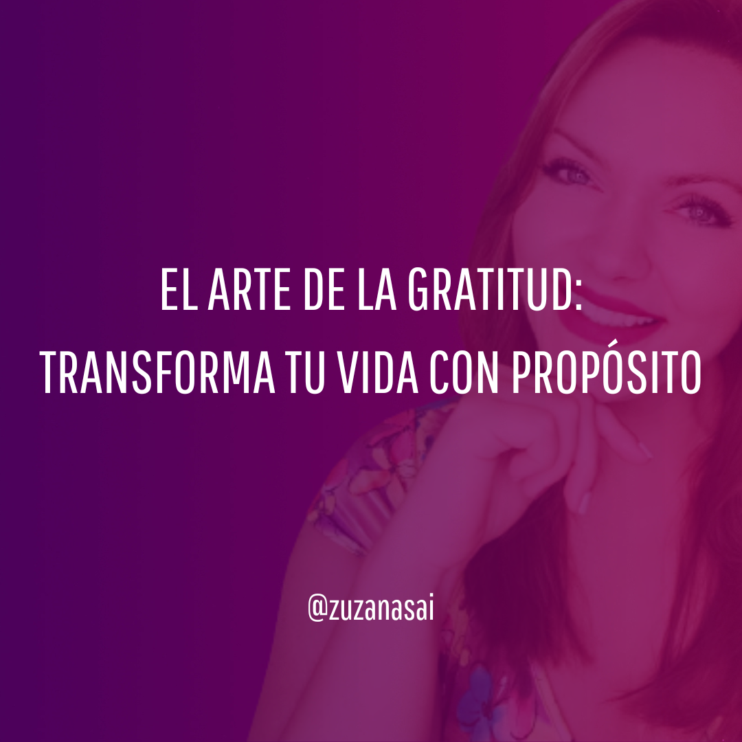 El Arte de la Gratitud: Transforma tu Vida Descubriendo tu Propósito