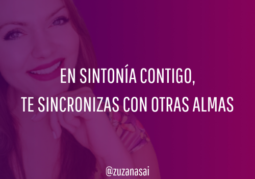 En sintonía contigo, te sincronizas con otras almas.