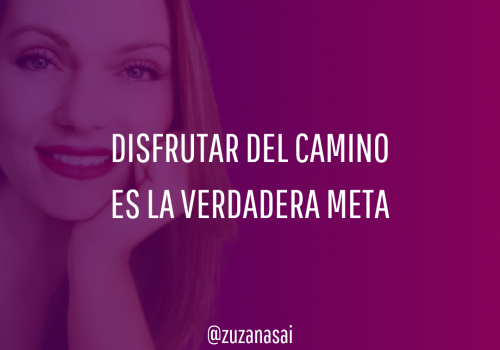 Disfrutar del camino es la verdadera meta