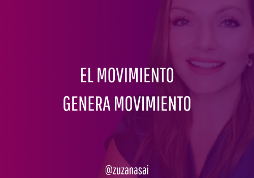 En movimiento se genera más movimiento. Si nos quedamos parados o estancados, jamás podremos llegar a averiguar cuál es nuestro propósito de vida.
