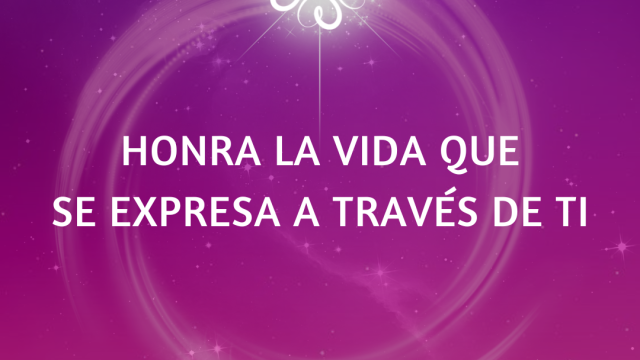 💜 HONRA LA VIDA QUE SE EXPRESA A TRAVÉS DE TI.